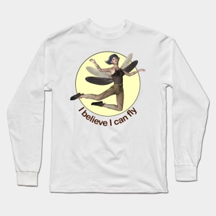 I believe I can fly fairy faerie elf dragonfly wings Long Sleeve T-Shirt